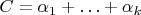$C=\alpha_1+\ldots+\alpha_k$