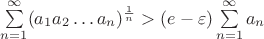 $\sum\limits_{n=1}^{\infty}(a_1a_2\ldots a_n)^{\frac1{n}}>(e-\varepsilon)\sum\limits_{n=1}^{\infty}a_n$