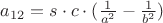 $a_{12} = s\cdot c\cdot (\frac{1}{a^2}-\frac{1}{b^2})$