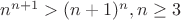 $n^{n+1}>(n+1)^{n}  , n\ge 3$