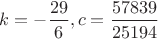$k=-\dfrac{29}6,c=\dfrac{57839}{25194}$