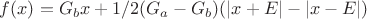 $f(x) = G_bx+1/2(G_a-G_b)(|x+E|-|x-E|)$ $f(x) = G_bx+1/2(G_a-G_b)(|x+E|-|x-E|)$