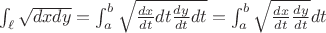 $\int_\ell{\sqrt {dxdy}=\int_a^b{\sqrt {\frac{dx}{dt}dt\frac{dy}{dt}dt}}}=\int_a^b{\sqrt {\frac{dx}{dt}\frac{dy}{dt}}dt}}$