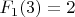 $F_1(3)=2$