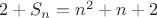 $2 + S_{n} = n^2+n+2$