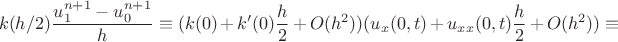 $$k(h/2)\frac {u_1^{n+1}-u_0^{n+1}} h \equiv (k(0)+k'(0)\frac h 2 + O(h^2))(u_x(0, t)+u_{xx}(0,t) \frac h 2 + O(h^2)) \equiv $$