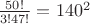 $\frac{50!}{3!47!}=140^2$ $\frac{50!}{3!47!}=140^2$