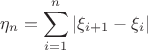 $$\eta_{n} = \sum_{i=1}^n |\xi_{i + 1} - \xi_{i}|$$