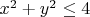 $x^2+y^2\leq4$