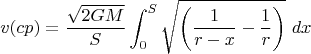 $$
v(cp)=\frac{\sqrt{2GM}}{S}\int_0^S{\sqrt{\left(\frac{1}{r-x}-\frac{1}{r} \right)}} \ dx$$