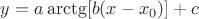 $y = a\arctg[b(x-x_0)] + c$