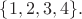 $\{1,2,3,4\}.$