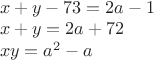 $
\\x+y-73=2a-1\\
x+y=2a+72\\
xy=a^2-a
$