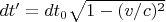 $ dt'=dt_0 \sqrt{1-(v/c)^2} $