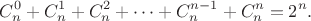 $$ C_n^0 + C_n^1 + C_n^2 + \dots + C_n^{n-1} + C_n^n = 2^n.$$