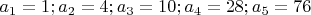 $a_1=1;a_2=4;a_3=10;a_4=28;a_5=76$