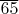 $\overline{65}$