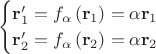 $$
\begin{cases}
\mathbf{r}_{1}^{\prime}=f_{\alpha}\left(\mathbf{r}_{1}\right)=\alpha\mathbf{r}_{1}\\
\mathbf{r}_{2}^{\prime}=f_{\alpha}\left(\mathbf{r}_{2}\right)=\alpha\mathbf{r}_{2}
\end{cases}
$$
