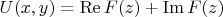 $U(x,y)= \operatorname{Re} F(z) + \operatorname{Im}F(z) $