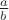 $\frac{a}{b} $\frac{a}{b}