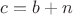 $c=b+n$