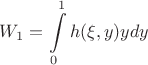 $$W_1 = \int\limits_{0}^{1} h(\xi, y) y dy$$