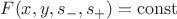 $F(x, y, s_-, s_+) = \operatorname{const}$ $F(x, y, s_-, s_+) = \operatorname{const}$