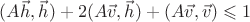 $(A\vec h,\vec h)+2(A\vec v,\vec h)+(A\vec v,\vec v)\leqslant1$