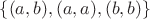 $\{(a,b),(a,a),(b,b)\}$