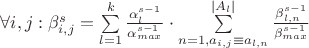 $\forall i,j: \beta_{i,j}^s=\sum\limits_{l=1}^{k}\frac{\alpha_l^{s-1}}{\alpha_{max}^{s-1}}}\cdot\sum\limits_{n=1, a_{i,j}\equiv a_{l,n}}^{|A_l|}\frac{\beta_{l,n}^{s-1}}{\beta_{max}^{s-1}}$