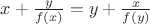 $x+\frac{y}{f(x)}=y+\frac{x}{f(y)}$
