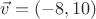 $\vec v=(-8,10)$