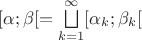 $[\alpha; \beta[ = \bigsqcup\limits_{k=1}^\infty [\alpha_k; \beta_k[$
