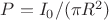 $P=I_0/(\pi R^2)$