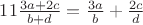 $11 \frac{3a+2c}{b+d} = \frac{3a}{b}+\frac{2c}{d}$ $11 \frac{3a+2c}{b+d} = \frac{3a}{b}+\frac{2c}{d}$