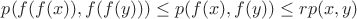 $p(f(f(x)),f(f(y))) \le p(f(x),f(y)) \le rp(x,y)$