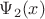 $\Psi_2(x)$