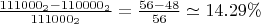 $ \frac {111000_2-110000_2} {111000_2} = \frac {56-48} {56} \simeq 14.29\% $