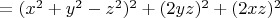$=(x^2 + y^2 - z^2)^2 + (2yz)^2 + (2xz)^2$
