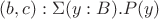 $(b, c) : \Sigma(y : B).P(y)$