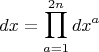 $$dx= \prod \limits_{a=1}^{2n} dx^a$$