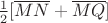 $\frac{1}{2} [\overline{MN} + \overline{MQ}]$