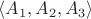 $\langle A_1,A_2,A_3\rangle$