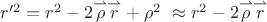 $r'^2=r^2-2 \overset{\rightharpoonup }{\rho } \overset{\rightharpoonup }{r} + \rho ^2\ \approx r^2-2 \overset{\rightharpoonup }{\rho } \overset{\rightharpoonup }{r}$
