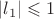 $|l_1| \leqslant 1$
