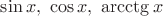$\sin x,\ \cos x,\ \arcctg x$