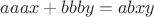 $aaax+bbby=abxy$