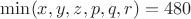 $\min(x,y,z,p,q,r)=480$