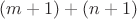 $(m+1)+(n+1)$