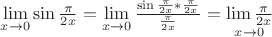$% MathType!MTEF!2!1!+-
% feaafiart1ev1aaatCvAUfeBSjuyZL2yd9gzLbvyNv2CaerbuLwBLn
% hiov2DGi1BTfMBaeXatLxBI9gBaerbd9wDYLwzYbItLDharqqtubsr
% 4rNCHbGeaGqiVu0Je9sqqrpepC0xbbL8F4rqqrFfpeea0xe9Lq-Jc9
% vqaqpepm0xbba9pwe9Q8fs0-yqaqpepae9pg0FirpepeKkFr0xfr-x
% fr-xb9adbaqaaeGaciGaaiaabeqaamaabaabaaGcbaWaaCbeaeaaci
% GGSbGaaiyAaiaac2gaaSqaaiaadIhacqGHsgIRcaaIWaaabeaakiGa
% cohacaGGPbGaaiOBamaalaaabaGaeqiWdahabaGaaGOmaiaadIhaaa
% Gaeyypa0ZaaybuaeqaleaacaWG4bGaeyOKH4QaaGimaaqab0qaaiGa
% cYgacaGGPbGaaiyBaaaakmaalaaabaGaci4CaiaacMgacaGGUbWaaS
% aaaeaacqaHapaCaeaacaaIYaGaamiEaaaacaGGQaWaaSaaaeaacqaH
% apaCaeaacaaIYaGaamiEaaaaaeaadaWcaaqaaiabec8aWbqaaiaaik
% dacaWG4baaaaaacqGH9aqpdaGfqbqabSqaaiaadIhacqGHsgIRcaaI
% WaaabeqdbaGaciiBaiaacMgacaGGTbWaaSaaaeaacqaHapaCaeaaca
% aIYaGaamiEaaaaaaaaaa!64BC!
\[
\mathop {\lim }\limits_{x \to 0} \sin \frac{\pi }
{{2x}} = \mathop {\lim }\limits_{x \to 0} \frac{{\sin \frac{\pi }
{{2x}}*\frac{\pi }
{{2x}}}}
{{\frac{\pi }
{{2x}}}} = \mathop {\lim \frac{\pi }
{{2x}}}\limits_{x \to 0} 
\]
$